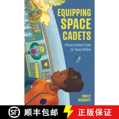 预订 Equipping Space Cadets – Primary Science Fiction for Young Children [9781496839022]
