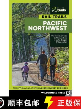 【3-4周达】Rail-Trails Pacific Northwest : The Definitive Guide to Multiuse Trails in Idaho, Oregon &... [9781643591179]