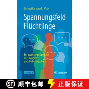 【3-4周达】Spannungsfeld Flüchtlinge : Ein psychologischer Blick auf Engagierte und die Dialogkultur... [9783658354985]