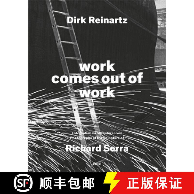 【3-4周达】Dirk Reinartz: work comes out of work (Bilingual edition): Sculptures by Richard Serra [9783969993422]
