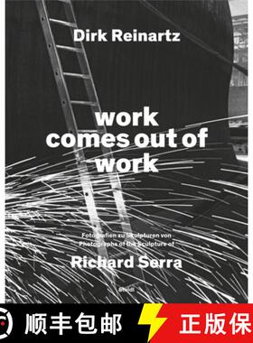 Dirk Reinartz: work comes out of work (Bilingual edition): Sculptures by Richard Serra [9783969993422]