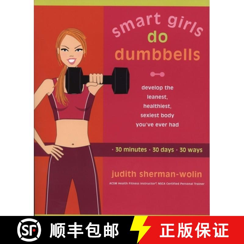 【2-3周达】Smart Girls Do Dumbbells: 30 Minutes, 30 Days, 30 Ways -- Develop the Leanest, Healthiest,... [9781573223867]