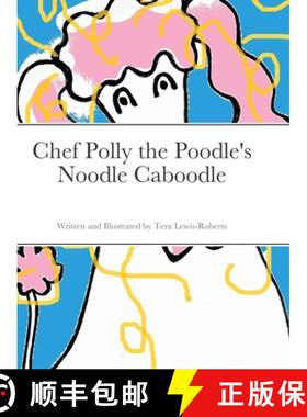 【3-4周达】Chef Polly the Poodle's Noodle Caboodle [9781300952626]