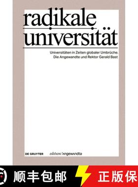 预订 Radikale Universität: Universitäten in Zeiten Globaler Umbrüche. Die Angewandte Und Rektor Ge... [9783111341569]