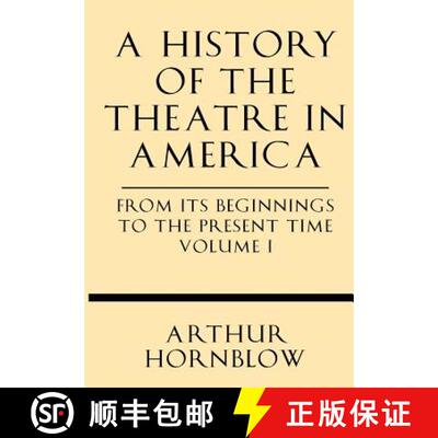 【3-4周达】A History of the Theatre in America from Its Beginnings to the Present Time Volume I [9781628452334]