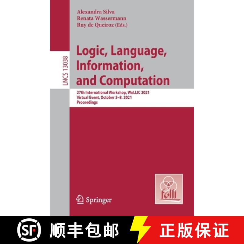 【3-4周达】Logic, Language, Information, and Computation : 27th International Workshop, WoLLIC 2021, ... [9783030888527]