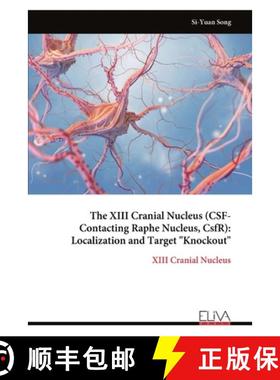 【3-4周达】The XIII Cranial Nucleus (CSF-Contacting Raphe Nucleus, CsfR): Localization and Target Kno... [9789999318853]