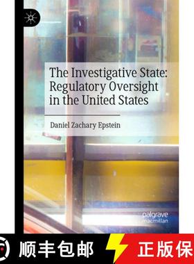 【3-4周达】The Investigative State: Regulatory Oversight in the United States [9783031384639]