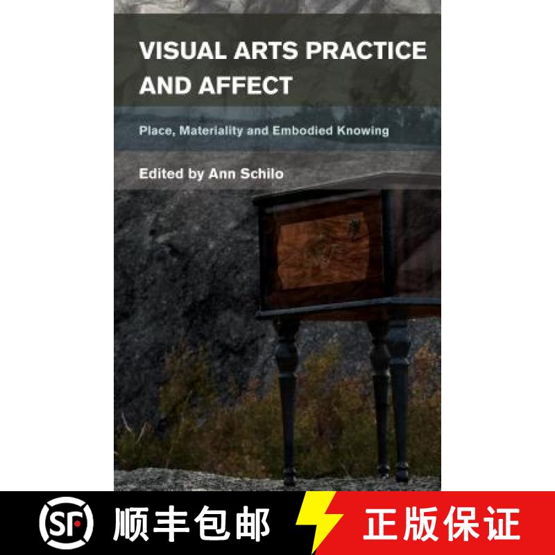 【3-4周达】Visual Arts Practice and Affect : Place, Materiality and Embodied Knowing [9781783487370]