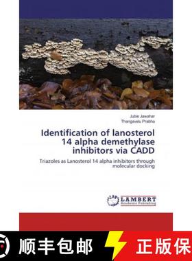 预订 Identification of lanosterol 14 alpha demethylase inhibitors via CADD [9786202078214]