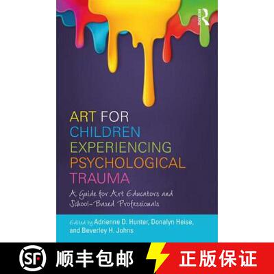 预订 Art for Children Experiencing Psychological Trauma : A Guide for Art Educators and School-Based ... [9781138236950]
