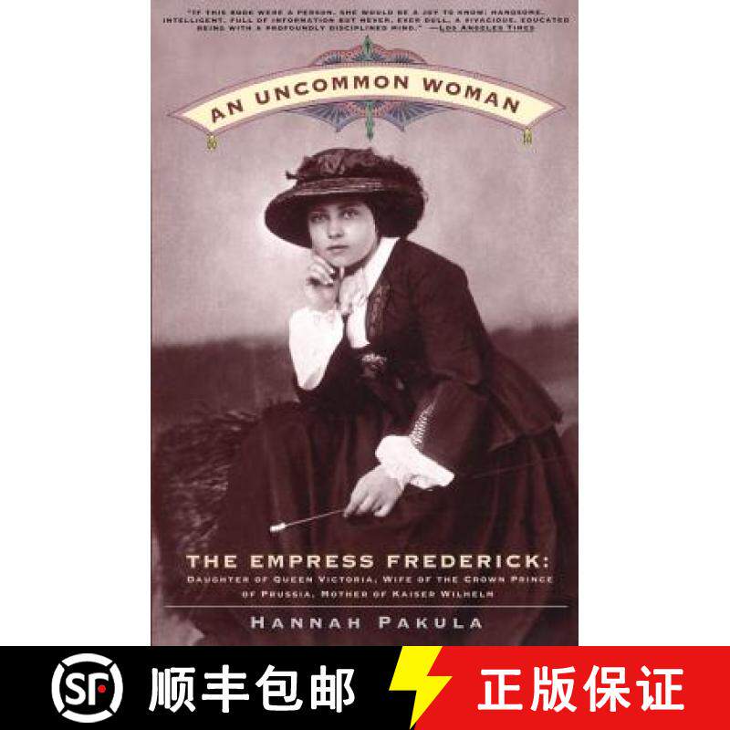 【3-4周达】Uncommon Woman: The Empress Frederick, Daughter of Queen Victoria, Wife of the Crown Princ... [9780684842165]