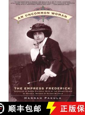 【3-4周达】Uncommon Woman: The Empress Frederick, Daughter of Queen Victoria, Wife of the Crown Princ... [9780684842165]
