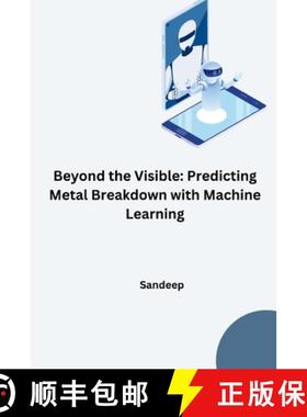 预订 Beyond the Visible: Predicting Metal Breakdown with Machine Learning [9783384269119]