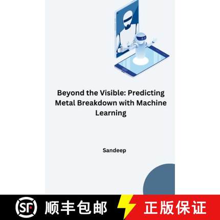 【3-4周达】Beyond the Visible: Predicting Metal Breakdown with Machine Learning [9783384269119]