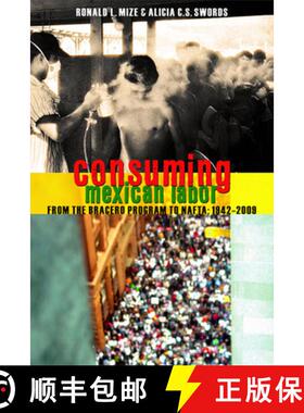 【3-4周达】Consuming Mexican Labor – From the Bracero Program to NAFTA [9781442601574]