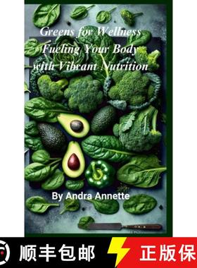 预订 Greens for Wellness:: Fueling Your Body with Vibrant Nutrition: [9781300770954]