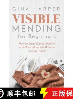 【3-4周达】Visible Mending for Beginners: How to Mend Knitted Fabrics and Other Materials With an Art... [9781951035181]
