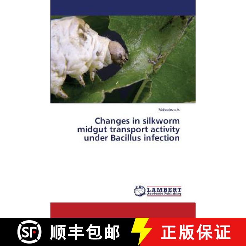 预订 Changes in Silkworm Midgut Transport Activity Under Bacillus Infection [9783659607950]