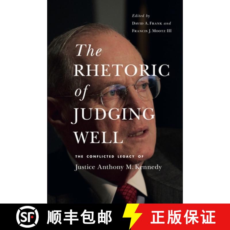 【3-4周达】The Rhetoric of Judging Well: The Conflicted Legacy of Justice Anthony M. Kennedy [9780271094854]