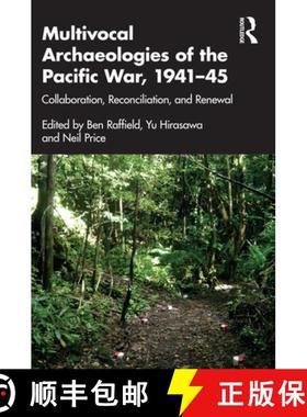 【3-4周达】Multivocal Archaeologies of the Pacific War, 1941-45: Collaboration, Reconciliation, and R... [9780367220433]