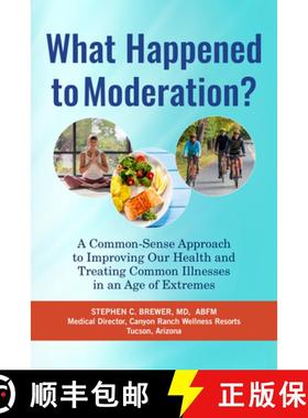 预订 What Happened to Moderation?: A Common-Sense Approach to Improving Our Health and Treating Commo... [9781590794906]