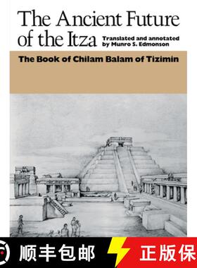 【3-4周达】The Ancient Future of the Itza: The Book of Chilam Balam of Tizimin [9780292721067]