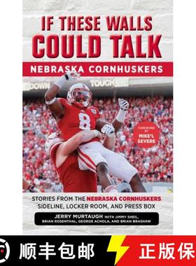预订 If These Walls Could Talk: Nebraska Cornhuskers: Stories from the Nebraska Cornhuskers Sideline,... [9781629371535]