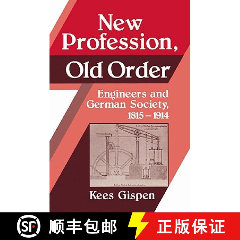 【3-4周达】New Profession, Old Order: Engineers and German Society, 1815 1914 [9780521526036]