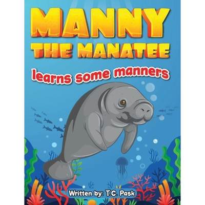 【4周达】Manny the Manatee Learns Some Manners: Children's Illustrated Storybook Teaching Importance ... [9798988016755]