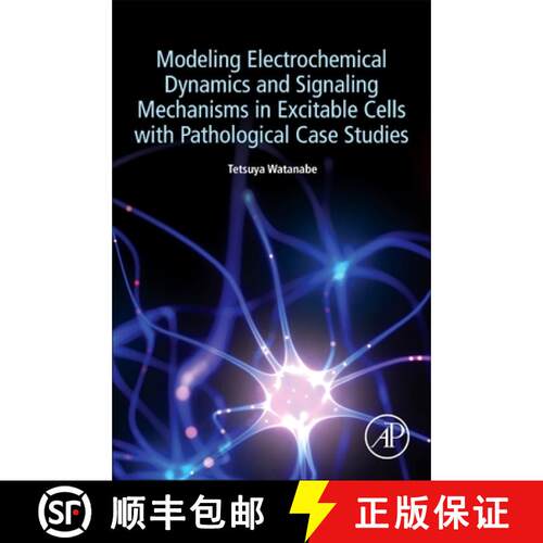 【3-4周达】Modeling Electrochemical Dynamics and Signaling Mechanisms in Excitable Cells with Patholo... [9780323988032]