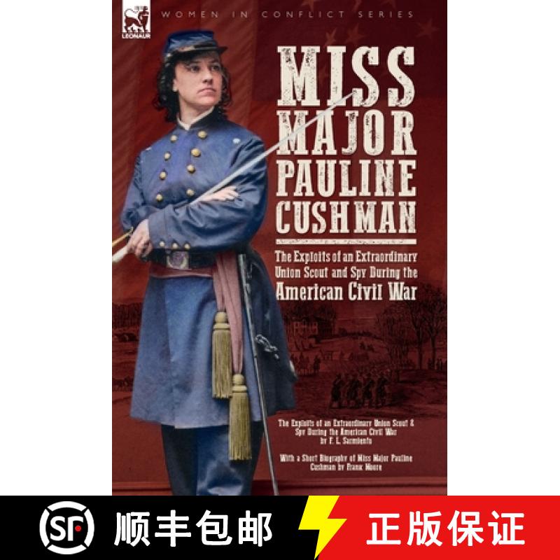 【2-3周达】Miss Major Pauline Cushman - The Exploits of an Extraordinary Union Scout and Spy During t... [9781916535282]