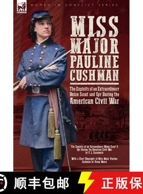 【3-4周达】Miss Major Pauline Cushman - The Exploits of an Extraordinary Union Scout and Spy During t... [9781916535282]