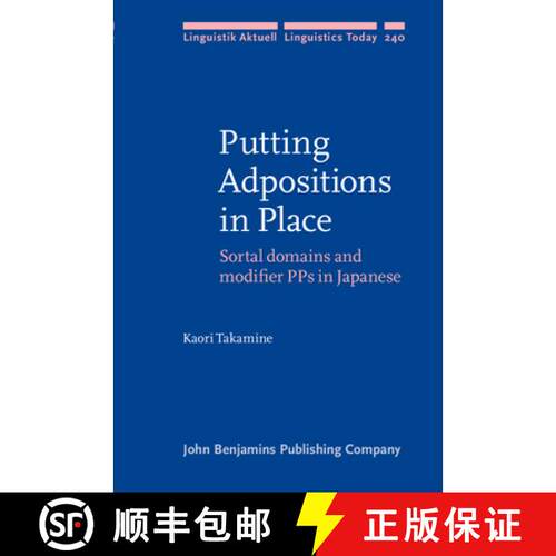 【3-4周达】精装 Putting Adpositions in Place: Sortal Domains and Modifier Pps in Japanese [9789027257239]