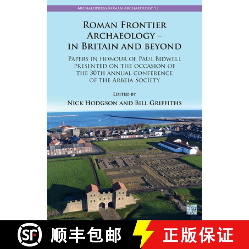 【2-3周达】Roman Frontier Archaeology - In Britain and Beyond: Papers in Honour of Paul Bidwell Prese... [9781803273440]