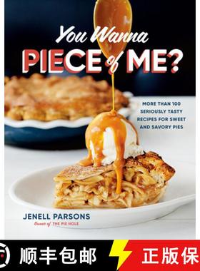 【3-4周达】You Wanna Piece of Me?: More Than 100 Seriously Tasty Recipes for Sweet and Savory Pies [9780525610830]