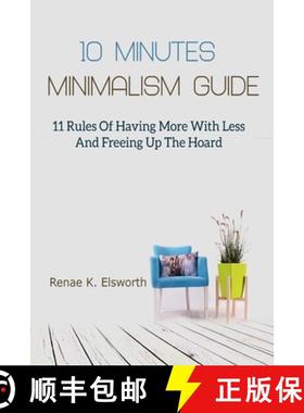 【3-4周达】10 Minutes Minimalism Guide: 11 Rules Of Having More With Less And Freeing Up The Hoard [9781702915717]