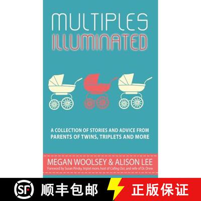 【3-4周达】Multiples Illuminated: A Collection of Stories And Advice From Parents of Twins, Triplets ... [9780996833509]
