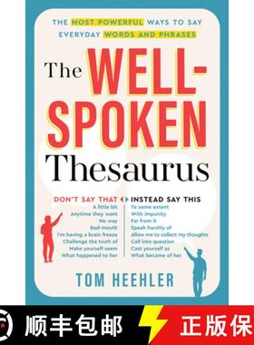 现货 善于辞令的辞典 The Well-Spoken Thesaurus: The Most Powerful Ways to Say Everyday Words and Phrases [9781402243059]