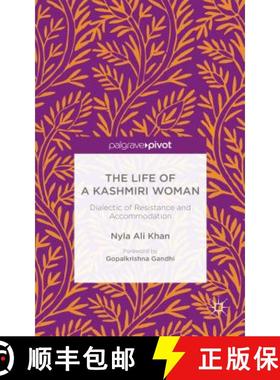 【3-4周达】The Life of a Kashmiri Woman: Dialectic of Resistance and Accommodation [9781137465634]