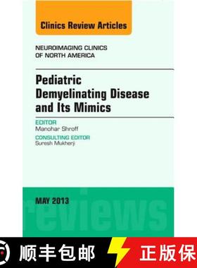【3-4周达】Pediatric Demyelinating Disease and Its Mimics, an Issue of Neuroimaging Clinics: Volume 23-2 [9781455771202]