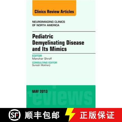 【3-4周达】Pediatric Demyelinating Disease and Its Mimics, an Issue of Neuroimaging Clinics: Volume 23-2 [9781455771202]