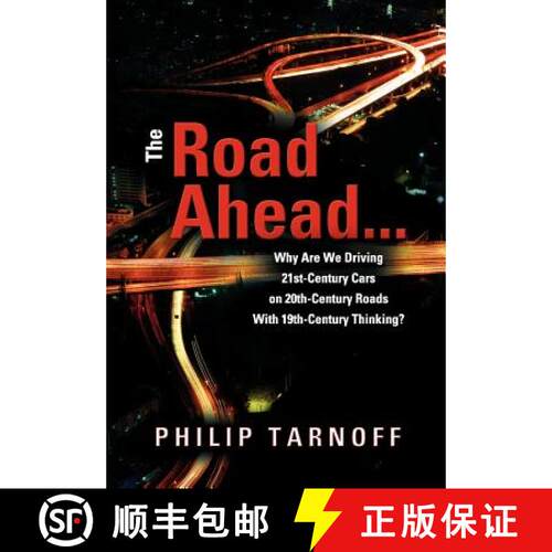 【3-4周达】精装 The Road Ahead . . .: Why Are We Driving 21st-Century Cars on 20th-Century Roads With... [9781612045320]