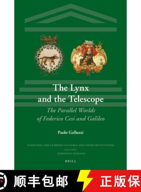 预订 The Lynx and the Telescope: The Parallel Worlds of Cesi and Galileo [9789004342316]