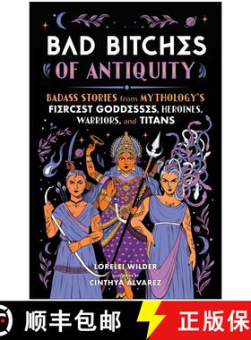 【3-4周达】Bad Bitches of Antiquity: Badass Stories from Mythology's Fiercest Goddesses, Heroines, Wa... [9781637747049]