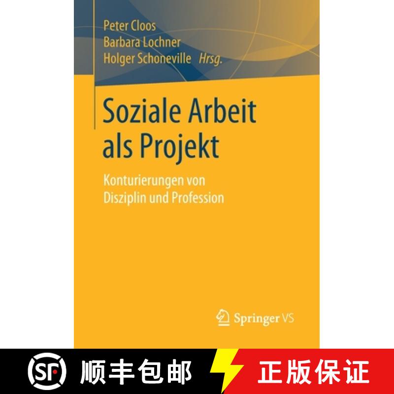 【3-4周达】Soziale Arbeit als Projekt : Konturierungen von Disziplin und Profession [9783658276058]