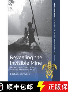 【3-4周达】Revealing the Invisible Mine: Social Complexities of an Undeveloped Mining Project [9781789208566]