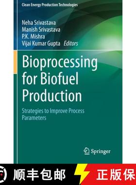 【3-4周达】Bioprocessing for Biofuel Production : Strategies to Improve Process Parameters [9789811570728]
