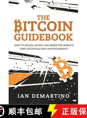 【3-4周达】The Bitcoin Guidebook: How to Obtain, Invest, and Spend the World's First Decentralized Cr... [9781634505246]