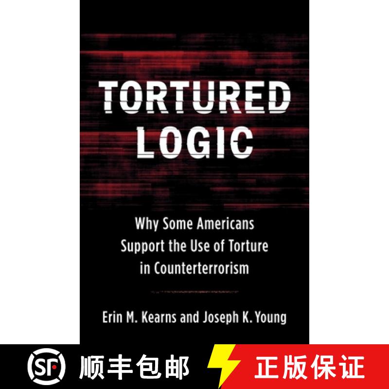 【4周达】Tortured Logic: Why Some Americans Support the Use of Torture in Counterterrorism [9780231188968]